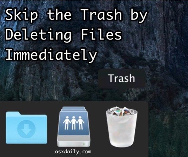 如何在 Mac OS X 中立即删除文件并绕过垃圾箱