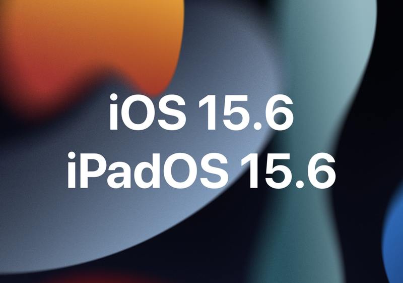 iOS 15.6 和 iPadOS 15.6